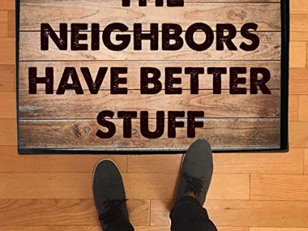 The Neighbors Have Better Stuff Doormat For Cheap